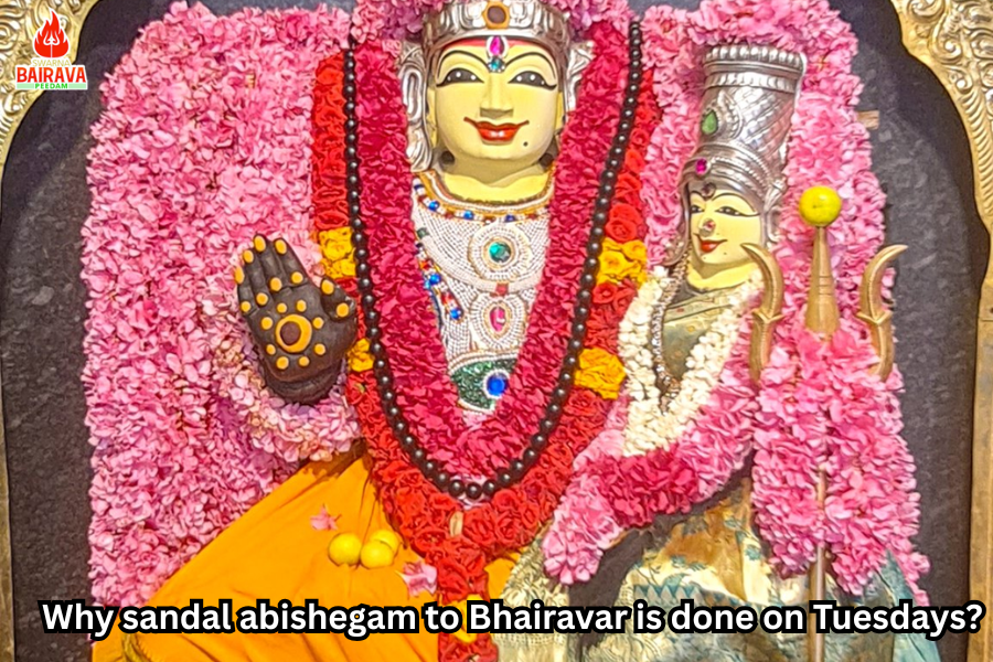 Why sandal abishegam to Bhairavar is done on Tuesdays?