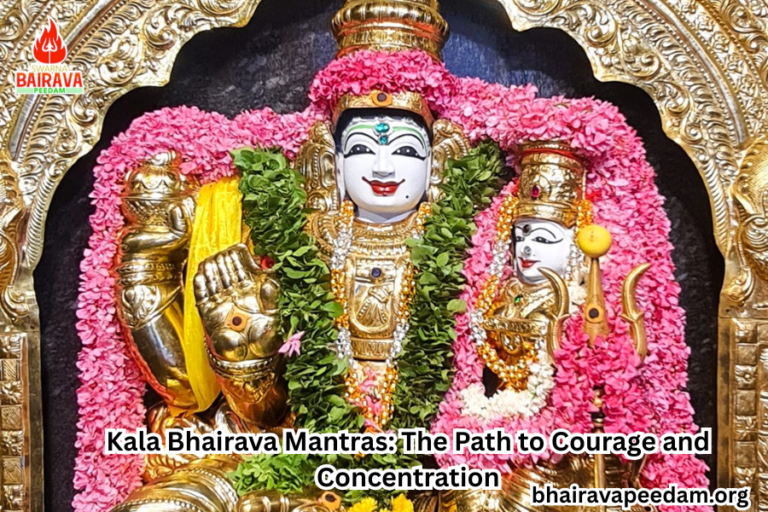 Kala Bhairava Mantras The Path to Courage and Concentration